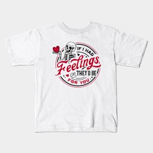 Funny If I Had Feelings They'd Be For You Valentines Day Kids T-Shirt